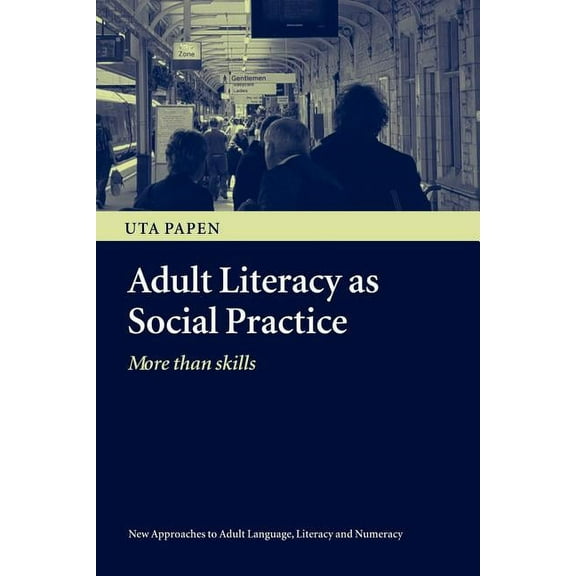New Approaches to Adult Language, Litera Adult Literacy as Social Practice: More Than Skills, (Paperback)