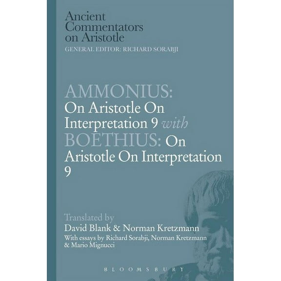 Ancient Commentators on Aristotle Ammonius: On Aristotle on Interpretation 9 with Boethius: On Aristotle on Interpretation 9, (Paperback)