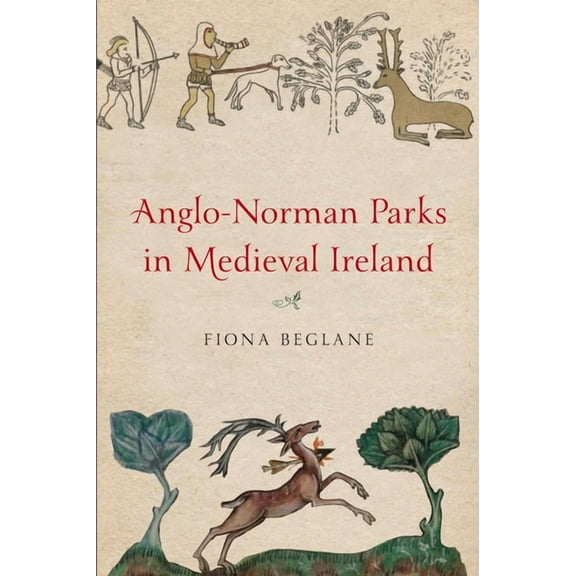 Anglo-Norman Parks in Medieval Ireland (Hardcover)