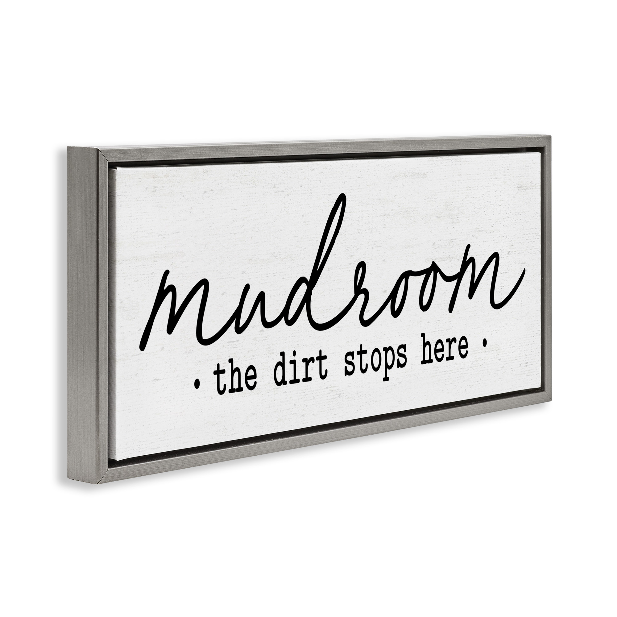 Stupell Industries Dirt Stops Here Mudroom Phrase Typography Painting Gray Floater Framed Canvas Art Print Wall Art, 25 x 11