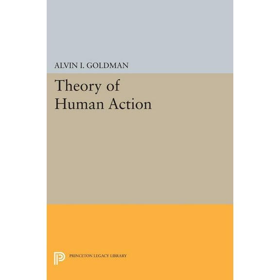 Princeton Legacy Library Theory of Human Action, Book 1830, (Paperback)