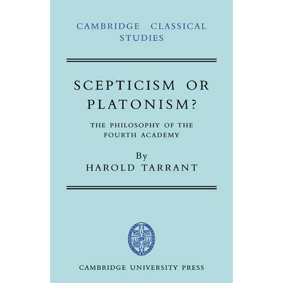 Cambridge Classical Studies Scepticism or Platonism?: The Philosophy of the Fourth Academy, (Paperback)