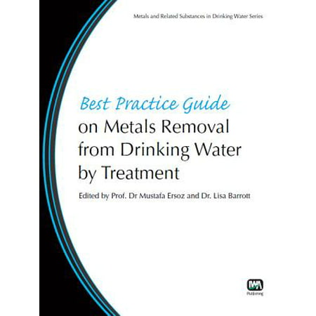 Best Practice Guide on Metals Removal from Drinking Water by (What's The Best Water To Drink)