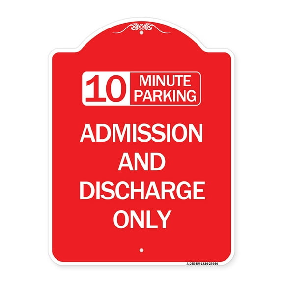 SignMission A-DES-RW-1824-24644 18 x 24 in. Designer Series Sign - 10 Minute Parking Admission & Discharge Only, Red & White