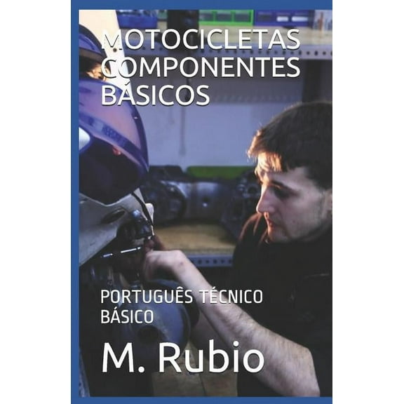 Motocicletas, Português Técnico Básico: Motocicletas Componentes Básicos: Português Técnico Básico (Paperback)