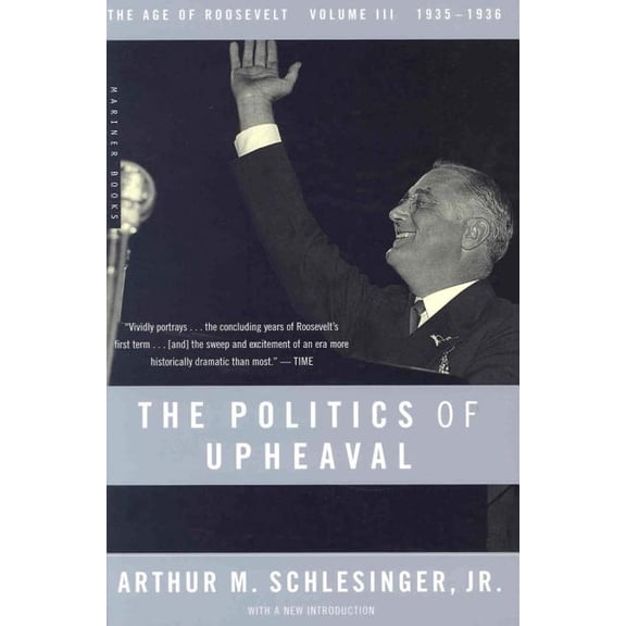 Age of Roosevelt The Politics of Upheaval: 1935-1936, the Age of Roosevelt, Volume III, Book 3, (Paperback)