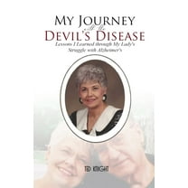 My Journey with the Devil's Disease: Lessons I Learned through My Lady's Struggle with Alzheimer's, (Paperback)