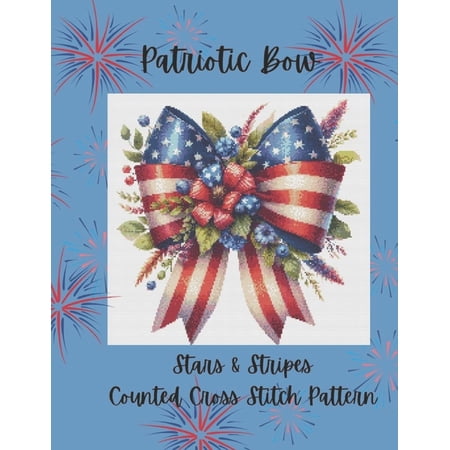 Patriotic Bow: Stars and Stripes Counted Cross Stitch Pattern (Paperback)