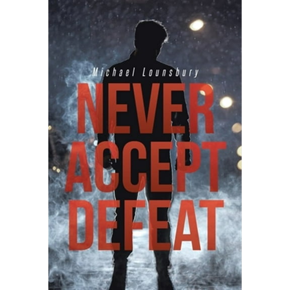 Never Accept Defeat (Paperback)