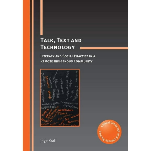 Critical Language and Literacy Studies Talk, Text and Technology: Literacy and Social Practice in a Remote Indigenous Community, Book 14, (Paperback)