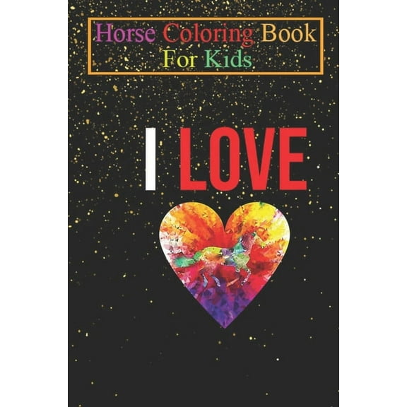 Horse Coloring Book For Kids: i love horses, farm animals Animal Coloring Book - For Kids Aged 3-8 (Fun Activities Books) (Paperback)