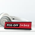 thumbnail image 2 of Piss Off I'm Busy, Designer Novelty Office Desk Sign (2 x 8'), 2 of 3