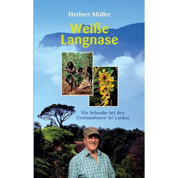 WeiÃe Langnase: Ein Schwabe bei den Ureinwohnern Sri Lankas, (Paperback)