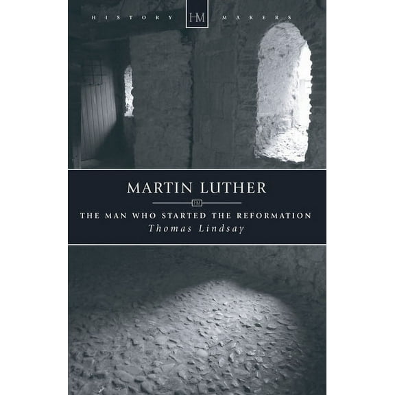 History Maker: Martin Luther : The Man Who Started the Reformation (Paperback)