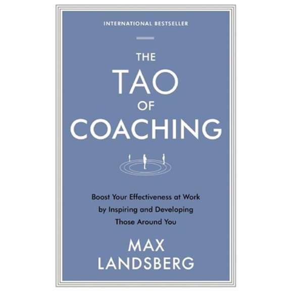 Pre-Owned The Tao of Coaching: Boost Your Effectiveness at Work by Inspiring and Developing Those Around You (Paperback) 1781253323 9781781253328