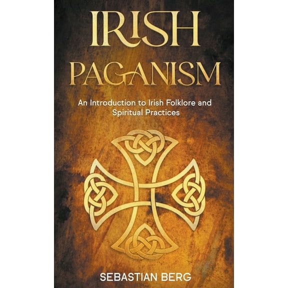 Irish Paganism: An Introduction to Irish Folklore and Spiritual Practices, (Paperback)