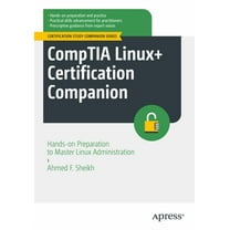 Certification Study Companion Comptia Linux Certification Companion: Hands-On Preparation to Master Linux Administration, (Paperback)