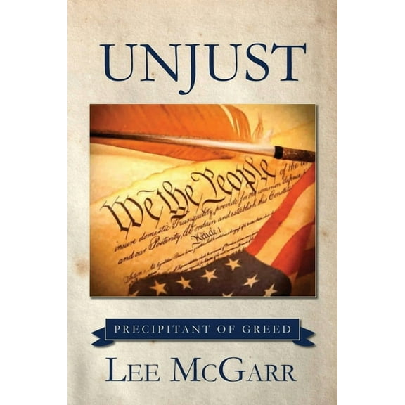 Unjust: Precipitant of Greed, (Paperback)
