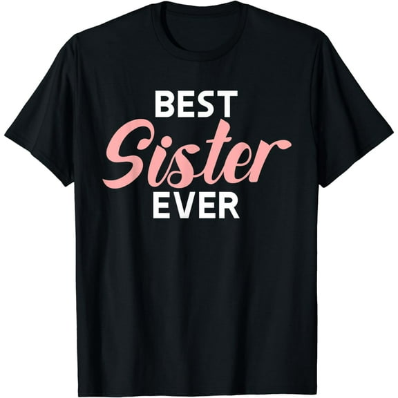 Best Sister Ever T-Shirt