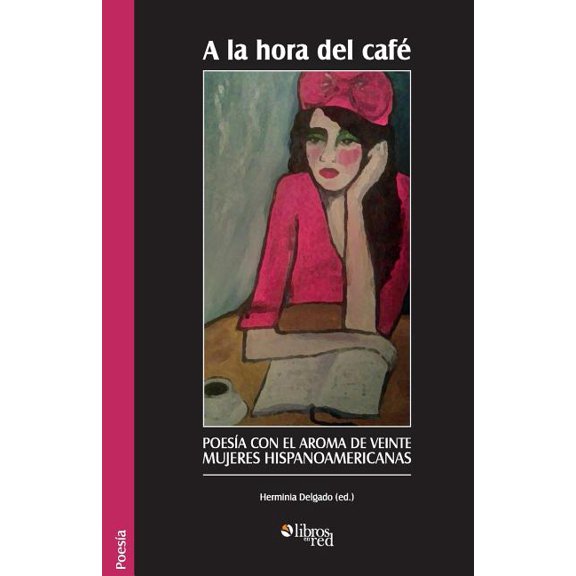 A la hora del cafe. Poesia con el aroma de veinte mujeres hispanoamericanas (Paperback)