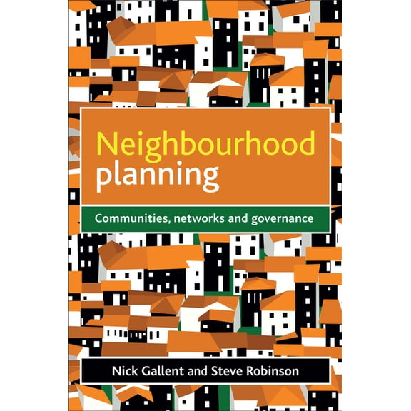 Neighbourhood Planning: Communities, Networks and Governance, (Hardcover)