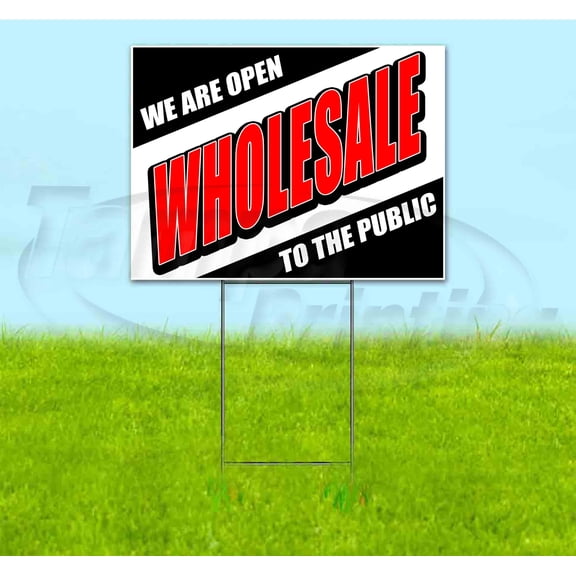 Wholesale To The Public (18"" X 24"") Yard Sign, Includes Metal Step Stake