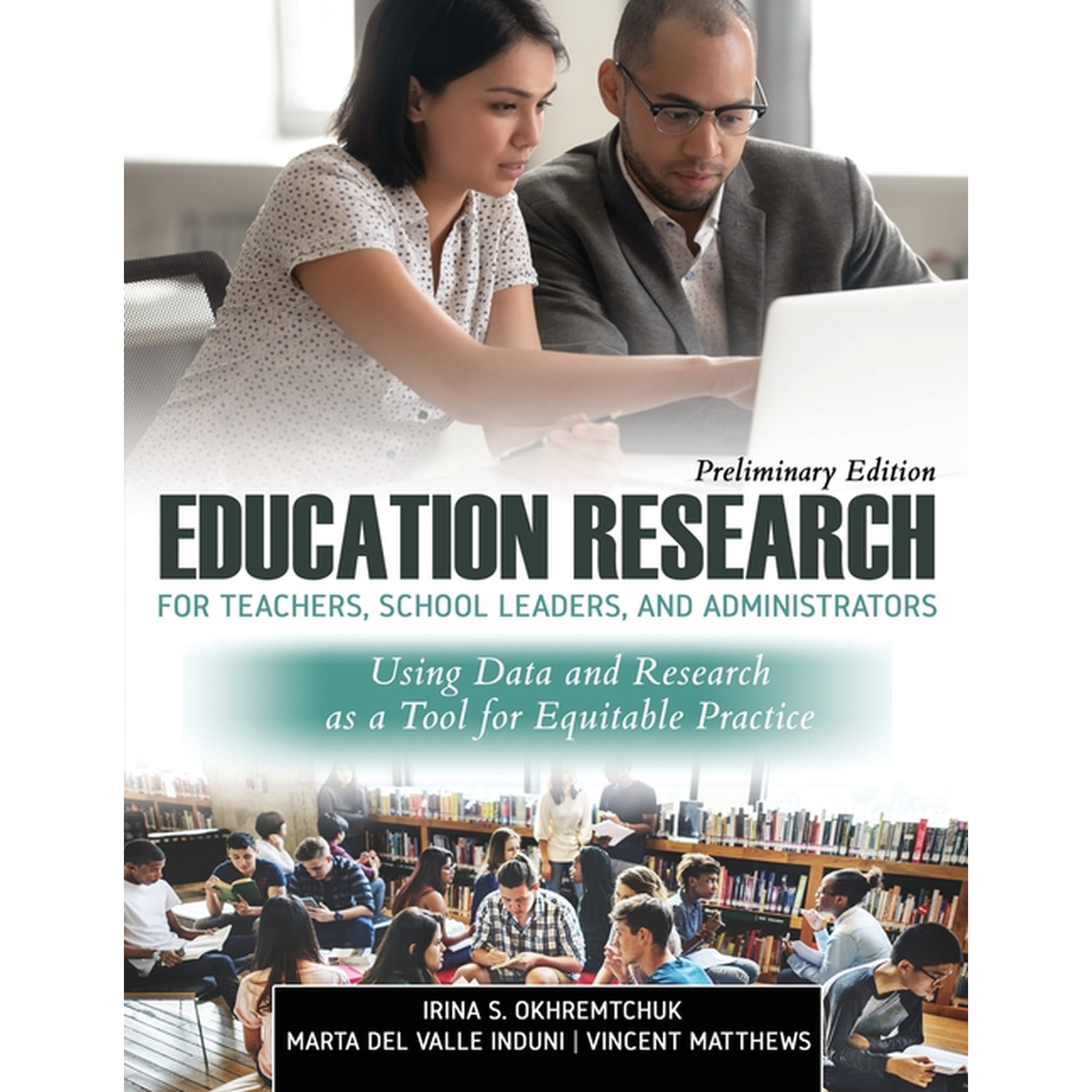 Education Research for Teachers, School Leaders, and Administrators: Using Data and Research as a Tool for Equitable Pra, (Paperback)