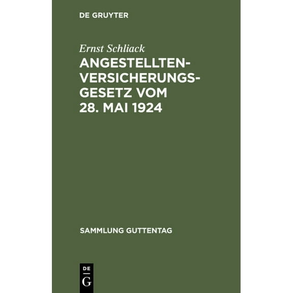 Sammlung Guttentag Angestellten-Versicherungsgesetz Vom 28. Mai 1924: Nebst Den Wichtigsten AusfÃ¼hrungsvorschriften Und Einem Sachregister, (Hardcover)