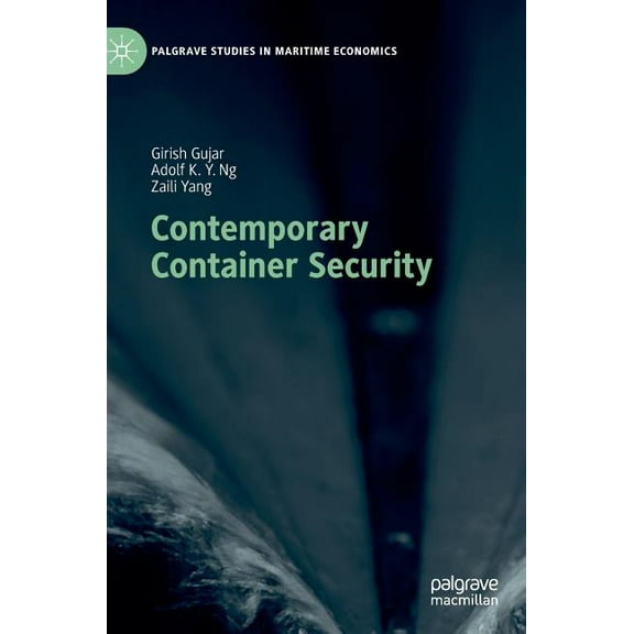 Palgrave Studies in Maritime Economics Contemporary Container Security, (Hardcover)