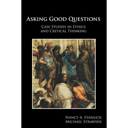 UPC: 9781585106394 | Asking Good Questions : Case Studies in Ethics and Critical Thinking (Paperback)