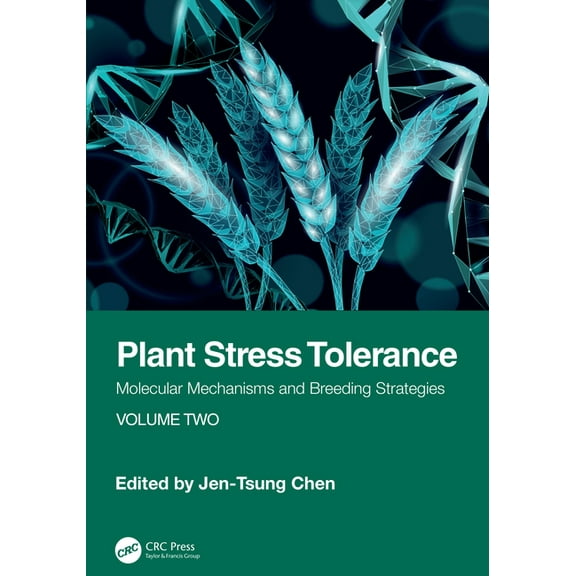 Plant Stress Tolerance: Molecular Mechanisms and Breeding Strategies, Volume Two, (Hardcover)