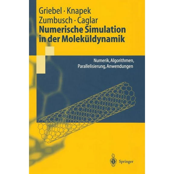 Springer-Lehrbuch Numerische Simulation in Der MolekÃ¼ldynamik: Numerik, Algorithmen, Parallelisierung, Anwendungen, (Paperback)