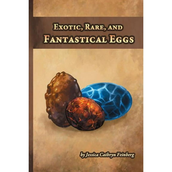 Exotic, Rare, and Fantastical Eggs: A Pocket Field Gude, (Paperback)