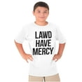 thumbnail image 3 of Lawd Have Mercy Funny South Country Crewneck T Shirts Boy Girl Teen Brisco Brands XS, 3 of 6