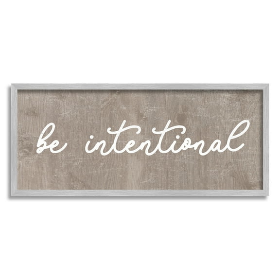 Stupell Be Intentional Rustic Phrase Inspirational Painting Gray Framed Art Print Wall Art