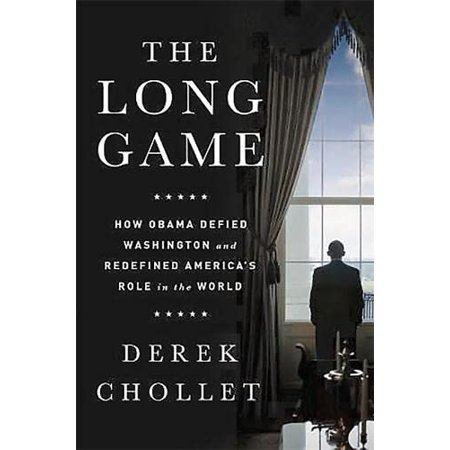 

The Long Game: How Obama Defied Washington and Redefined Americas Role in the World Pre-Owned Hardcover 161039660X 9781610396608 Derek Chollet