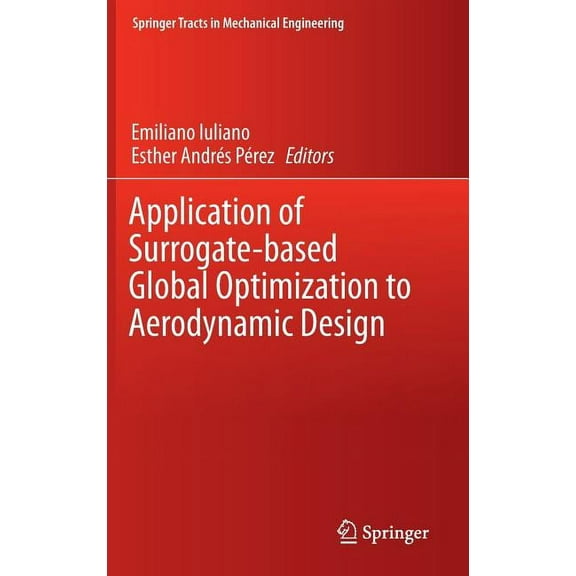 Springer Tracts in Mechanical Engineerin Application of Surrogate-Based Global Optimization to Aerodynamic Design, (Hardcover)
