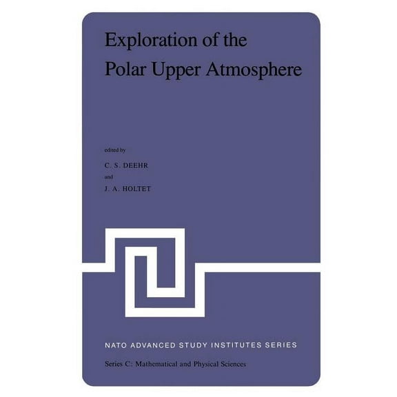 NATO Science Series C: Exploration of the Polar Upper Atmosphere: Proceedings of the NATO Advanced Study Institute Held at Lillehammer, Norway,, Book 64, (Paperback)