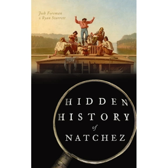 Hidden History: Hidden History of Natchez (Hardcover)