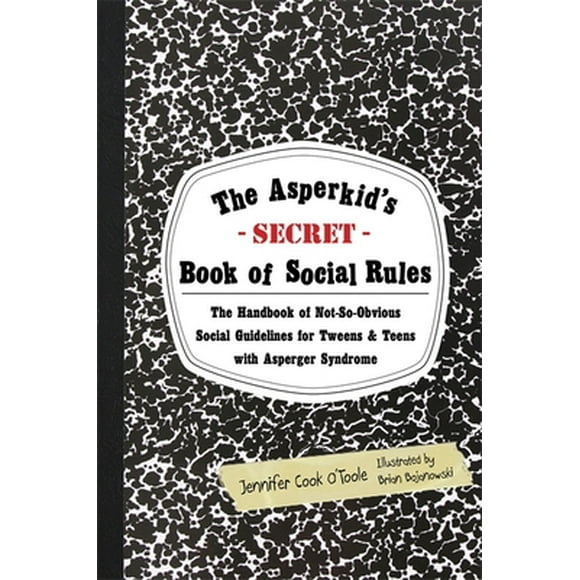Pre-Owned The Asperkid's Secret Book of Social Rules: The Handbook of Not-So-Obvious Social Guidelines for Tweens and Teens with Asperger Syndrome (Paperback) 1849059152 9781849059152