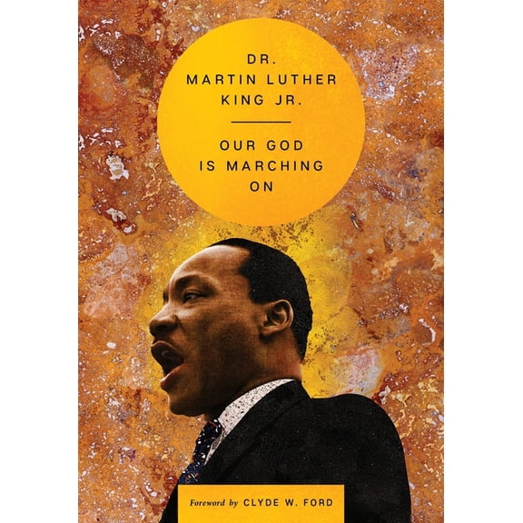 Essential Speeches of Dr. Mlk Jr. Our God Is Marching on, (Hardcover)