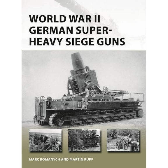 New Vanguard: World War II German Super-Heavy Siege Guns (Series #280) (Paperback)