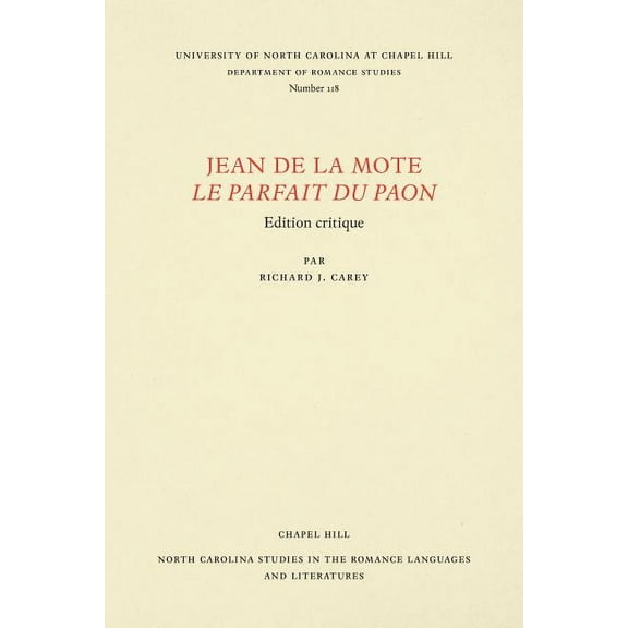 North Carolina Studies in the Romance La Jean de la Mote: Le Parfait Du Paon: Edition Critique, Book 118, (Paperback)