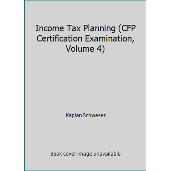 Pre-Owned Income Tax Planning (CFP Certification Examination, Volume 4) (Paperback) 1427729794 9781427729798