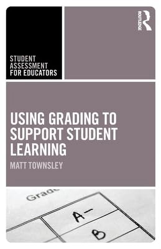 Student Assessment for Educators Using Grading to Support Student Learning, (Paperback)
