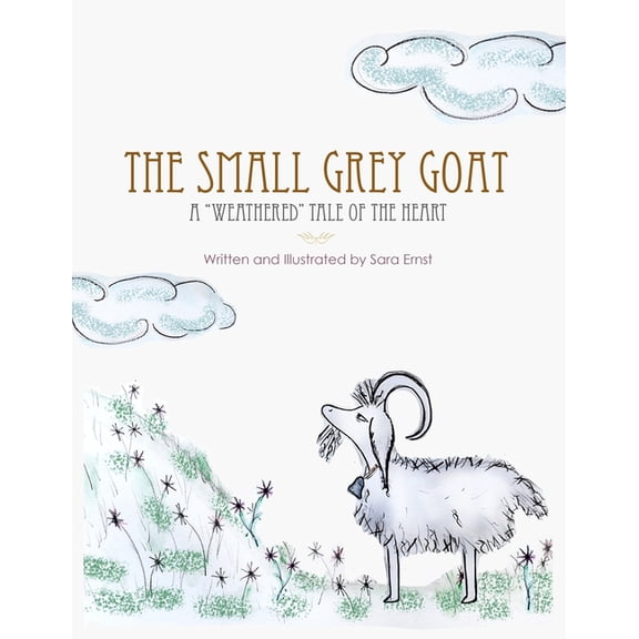 The Small Grey Goat: A "Weathered" Tale Of The Heart, (Paperback)
