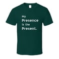 thumbnail image 4 of Funny Statement T-Shirt - Presence Is The Present - Unisex, 4 of 6