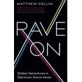 thumbnail image 1 of Pre-Owned Rave On: Global Adventures in Electronic Dance Music (Paperback) 1781254257 9781781254257, 1 of 1