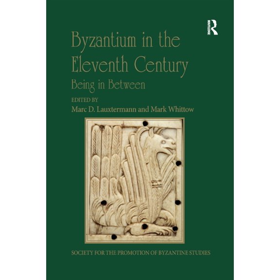 Publications of the Society for the Prom Byzantium in the Eleventh Century: Being in Between, (Paperback)