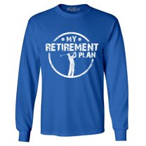 Shop4Ever Men's My Retirement Plan Golfing Long Sleeve Shirt Medium Royal Blue
